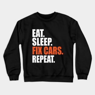 Eat Sleep Fix Cars Repeat Auto Mechanic Crewneck Sweatshirt